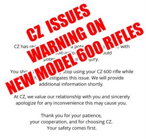CZ-USA Issues Warning to Stop Using New Model 600 Bolt-Action Rifles Immediately