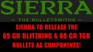 Sierra Bullets is Releasing the 69 SBK and the New 69 TGK as Components