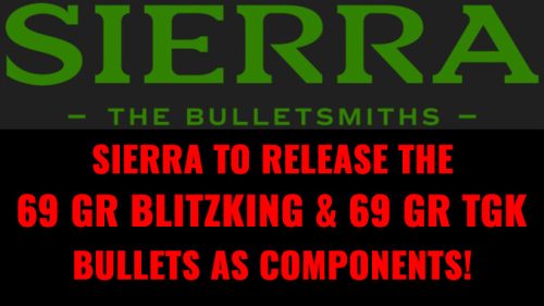 Sierra Bullets is Releasing the 69 SBK and the New 69 TGK as Components